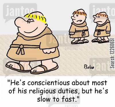 'He's conscientious about most of his religious duties, but he's slow to fast.'